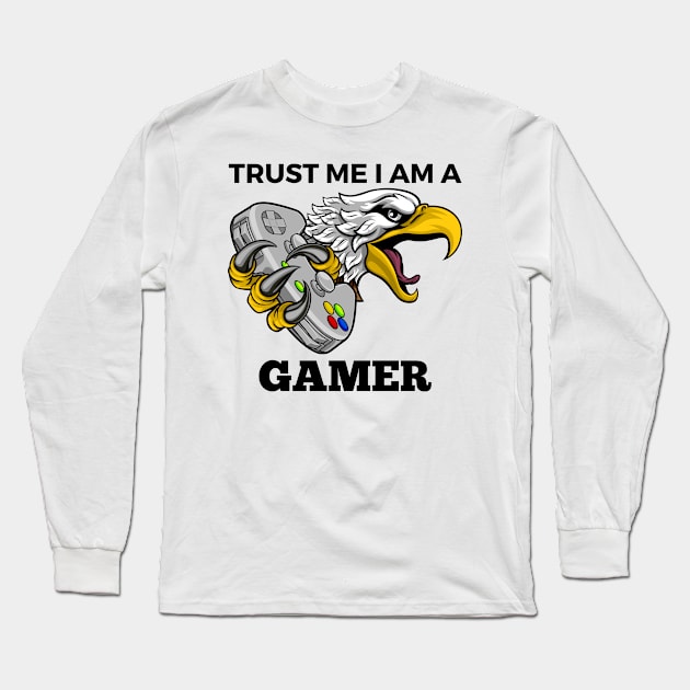 Trust Me I Am A Gamer - Eagle With Gamepad And Black Text Long Sleeve T-Shirt by Double E Design